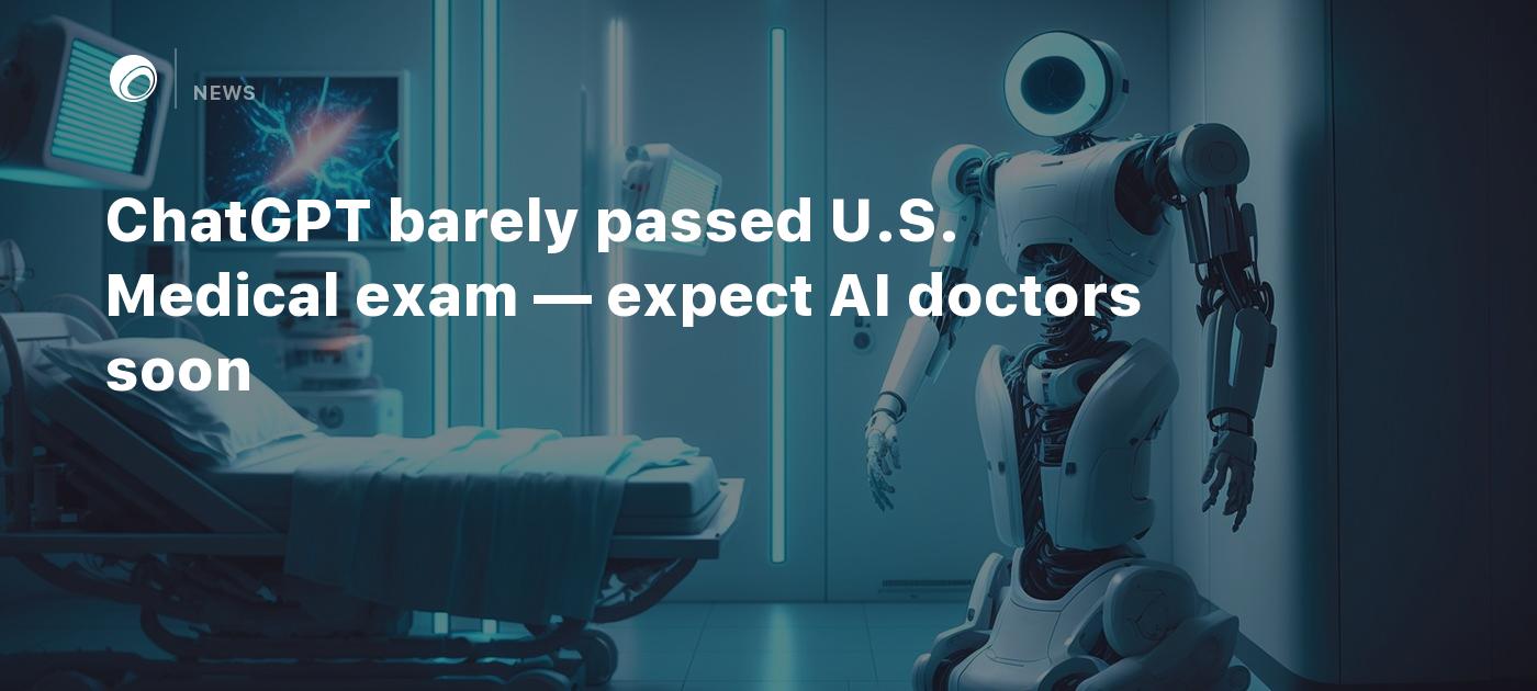 Chatgpt Barely Passed Us Medical Exam — Expect Ai Doctors Soon Cohensive 0214